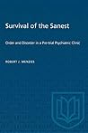 Survival of the Sanest: Order and Disorder in a Pre-trial Psychiatric Clinic (Heritage) Survival of the Sanest: Order and Disorder in a Pre-trial Psychiatric Clinic (Heritage)