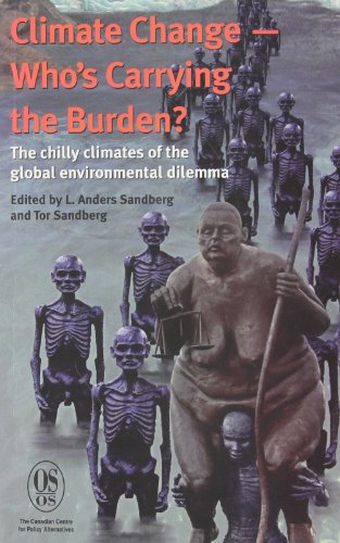 Climate Change-Who's Carrying the Burden?: The Chilly Climates of the Global Environmental Dilemma (Our Schools/Our Selves)