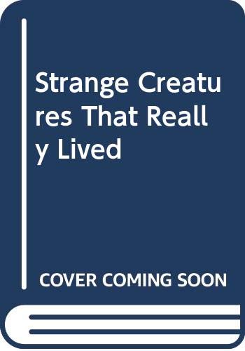 Strange Creatures That Really Lived (Paperback)