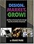 Design. Market. Grow! Build...