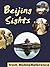 Beijing Sights: a travel guide to the top 30+ attractions in Beijing, China. Includes the Great Wall with map, the Forbidden City with map, and more (Mobi Sights)