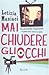 Mai chiudere gli occhi. Una giovanissima telegiornalista in prima linea contro la mafia