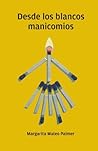 Desde los blancos manicomios by Margarita Mateo Palmer
