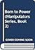 Born to Power (Manipulators Series, Book 2)