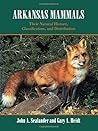 Arkansas Mammals: Their Natural History, Classification, and Distribution