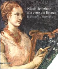 Nicolo dell'Abate alla corte dei Boiardo: Il paradiso ritrovato (Paperback)