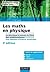 Les maths en physique - 3e édition: La physique à travers le filtre des mathématiques (avec éléments d'analyse numérique)