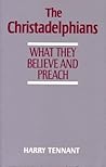 The Christadelphians: What they believe and preach