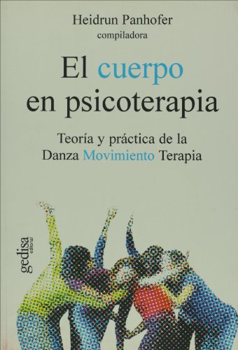 El cuerpo en psicoterapia: Teoría y práctica de la Danza Movimiento Terapia (Psicologia) (Spanish Edition)
