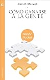Cómo ganarse a la gente: Descubra los principios que siempre funcionan con las personas (Spanish Edition) Book cover for Cómo ganarse a la gente: Descubra los principios que siempre funcionan con las personas (Spanish Edition)