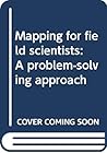 Mapping for field scientists: A problem-solving approach