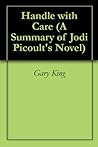 Handle with Care (A Summary of Jodi Picoult's Novel) Handle with Care (A Summary of Jodi Picoult's Novel)
