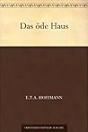 Das öde Haus by E.T.A. Hoffmann