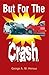But For The Crash