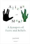 Aliens and Man? A Synopsis of Facts and Beliefs Aliens and Man? A Synopsis of Facts and Beliefs