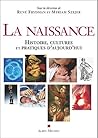 La Naissance: Histoire, cultures et pratiques d'aujourd'hui