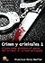 Crimen y criminales: Claves para entender el terrible mundo del crimen, Vol. 1
