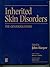 Inherited Skin Disorders, 2Ed: The Genodermatoses
