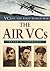 The Air VCs (VCs of the First World War)