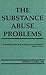 The Substance Abuse Problem...