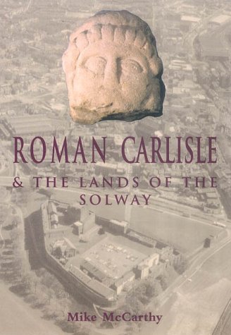 Roman Carlisle & the Lands of the Solway (Paperback)