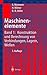 Maschinenelemente: Band 1: Konstruktion Und Berechnung Von Verbindungen, Lagern, Wellen (German Edition)