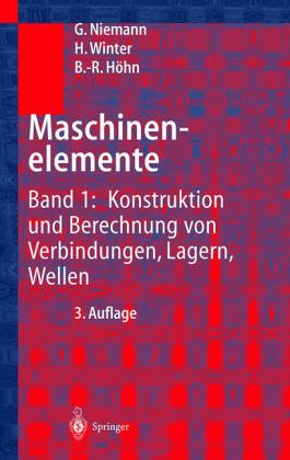 Maschinenelemente: Band 1: Konstruktion Und Berechnung Von Verbindungen, Lagern, Wellen (German Edition)