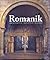 Die Kunst der Romanik: Architektur, Skulptur, Malerei