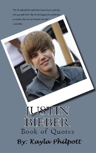 Justin Bieber Book Of Quotes (Kindle Edition)