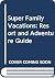 Super Family Vacations: Resort and Adventure Guide