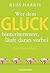 Wer dem Glück hinterherrennt, läuft daran vorbei