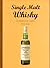 SINGLE MALT WHISKEY DAS HANDBUCH FÜR GENIEBER