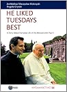 He Liked Tuesdays Best: A Story About Everyday Life Of The Blessed John Paul II He Liked Tuesdays Best: A Story About Everyday Life Of The Blessed John Paul II