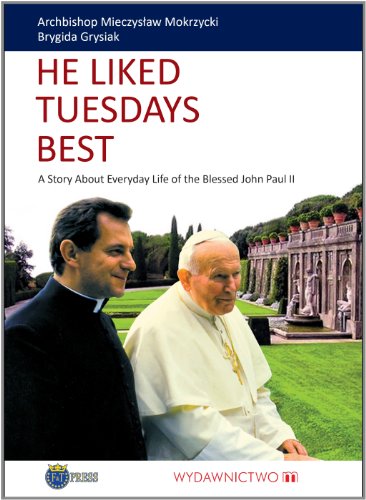 He Liked Tuesdays Best: A Story About Everyday Life Of The Blessed John Paul II (Kindle Edition)