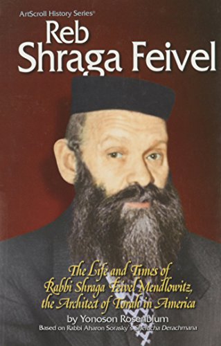 Reb Shraga Feivel: The Life and Times of Rabbi Shraga Feivel Mendlowitzs, the Architect of Torah in America (Hardcover)