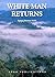 White Man Returns