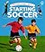Starting Soccer (First Skills)
