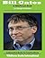 Bill Gates: A WikiFocus Book (WikiFocus Book Series 61)