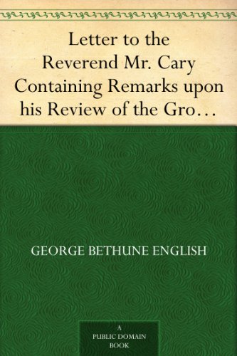 Letter to the Reverend Mr. Cary Containing Remarks upon his Review of the Grounds of Christianity Examined by Comparing the New Testament to the Old (Kindle Edition)