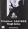 Rough Justice by Stephen Leather