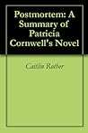 Postmortem: A Summary of Patricia Cornwell's Novel