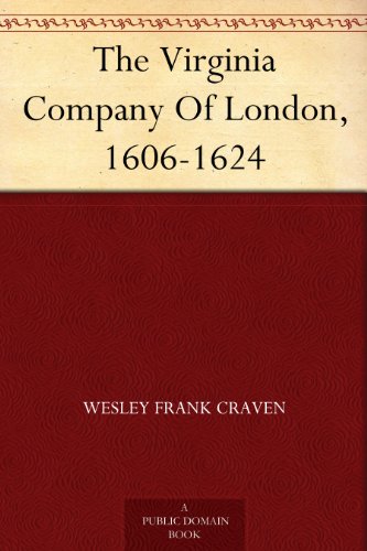 The Virginia Company Of London, 1606-1624 (Kindle Edition)