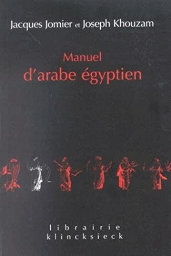 Manuel d'arabe égyptien: Parler du Caire (Librairie Klincksieck - Serie Linguistique) (French Edition)