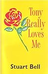 Tony Really Loves Me by Stuart Bell MP