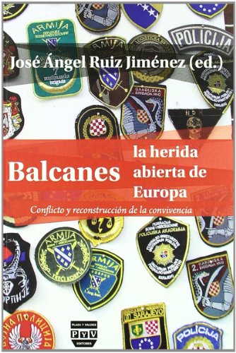 BALCANES, LA HERIDA ABIERTA DE EUROPA: Conflicto y reconstrucción de la convivencia (Spanish Edition)
