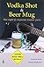 Vodka Shot and Beer Mug: One Night @ Corporate Reunion Party