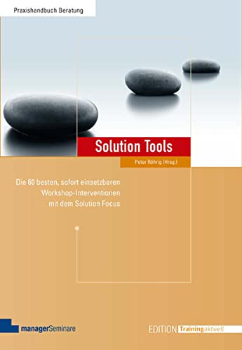 Solution Tools: Die 60 besten, sofort einsetzbaren Workshop-Interventionen mit dem Solution Focus (Paperback)