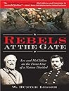 Rebels at the Gate: Lee and McClellan on the Front Line of a Nation Divided