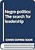 Negro politics: The search for leadership