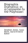 Biographia Dramatica; or, A Companion to the Playhouse